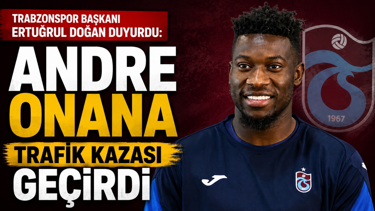 Trabzonspor Başkanı Ertuğrul Doğan duyurdu: Andre Onana trafik kazası geçirdi