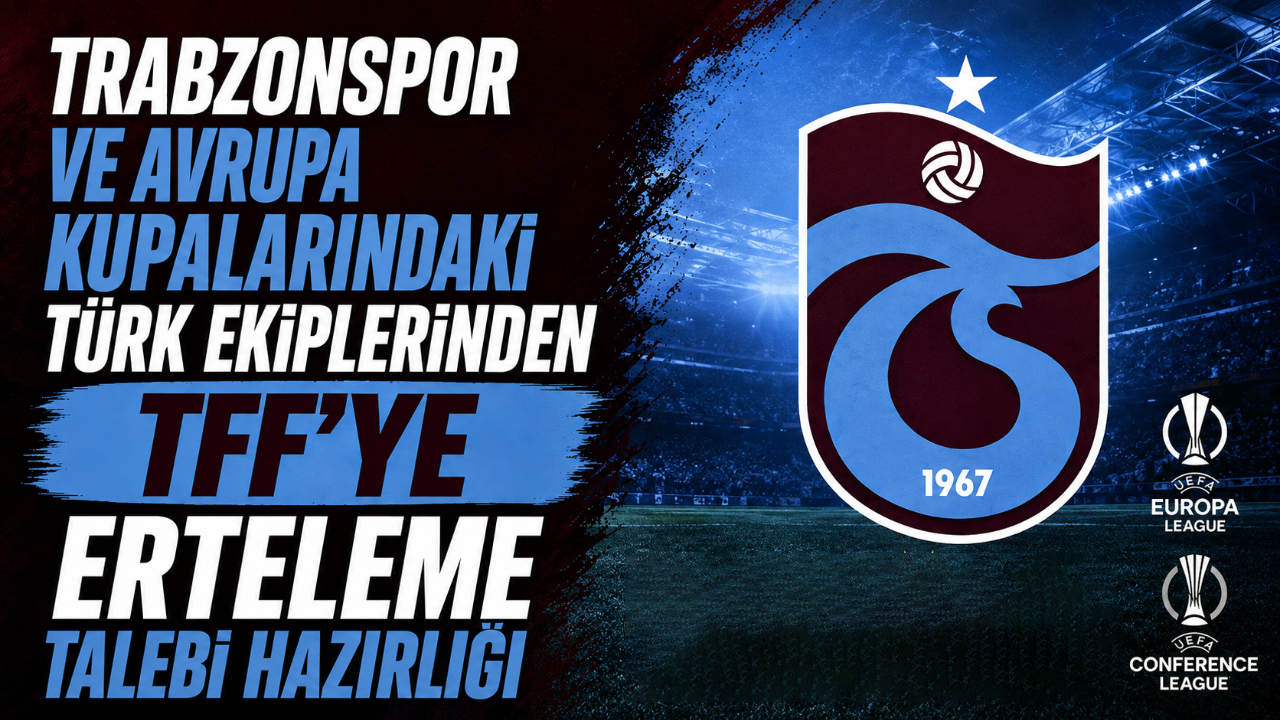 Trabzonspor ve Avrupa kupalarındaki Türk ekiplerinden TFF’ye erteleme talebi hazırlığı