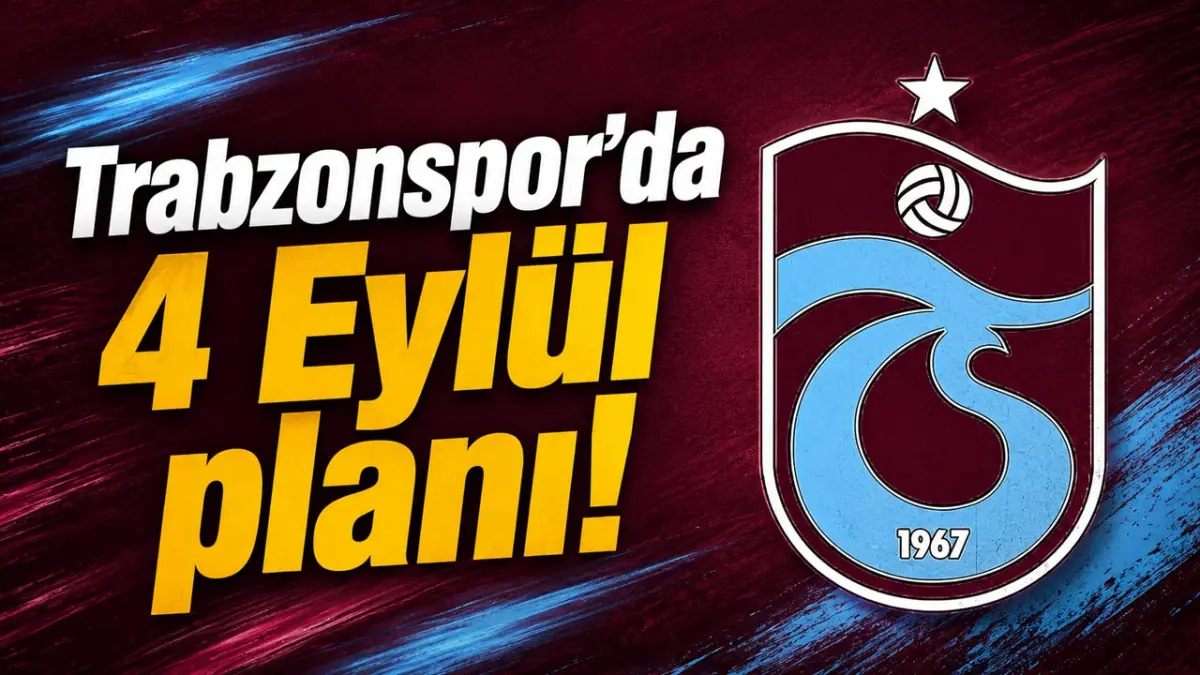 Trabzonspor’da 4 Eylül planı!