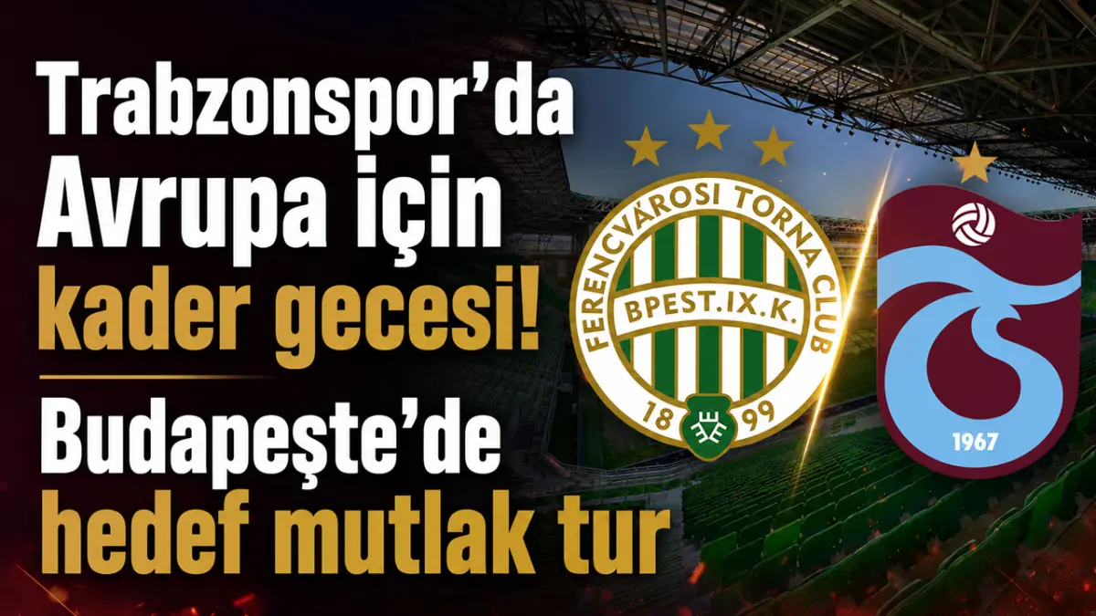 Trabzonspor’da Avrupa için kader gecesi! Budapeşte’de hedef mutlak tur