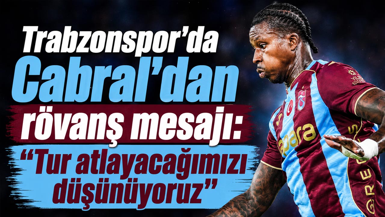 Trabzonspor'da Cabral’dan rövanş mesajı: “Tur atlayacağımızı düşünüyoruz”
