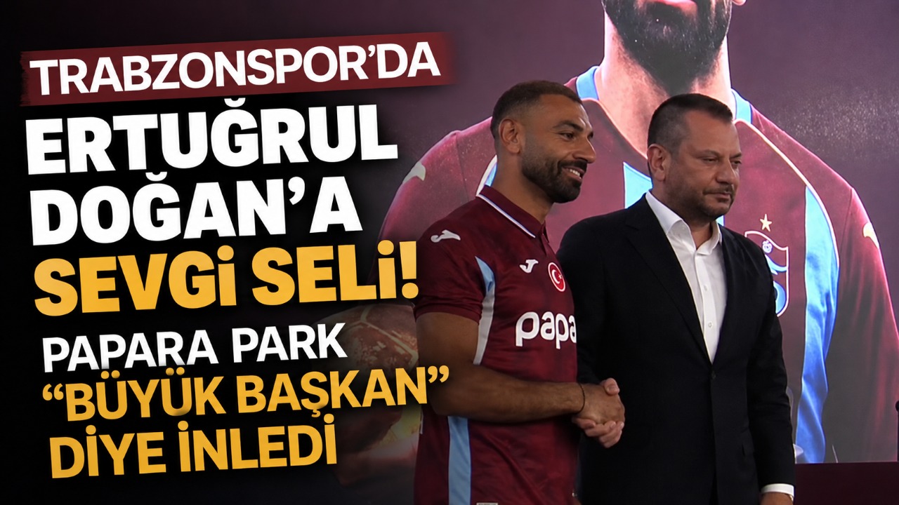 Trabzonspor’da Ertuğrul Doğan’a sevgi seli! Papara Park “Büyük başkan” diye inledi
