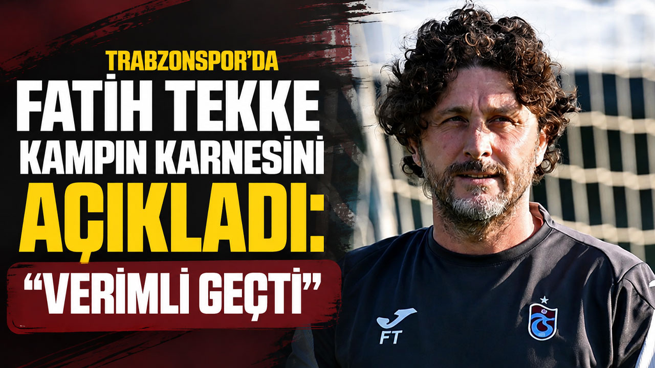 Trabzonspor’da Fatih Tekke kampın karnesini açıkladı: “Verimli geçti”