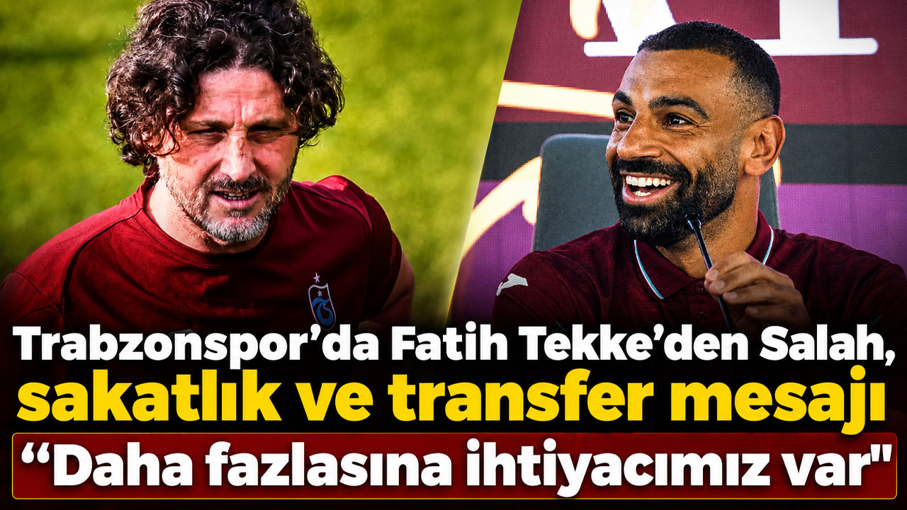 Trabzonspor’da Fatih Tekke’den Salah, sakatlık ve transfer mesajı: “Daha fazlasına ihtiyacımız var”