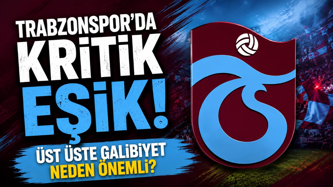 Trabzonspor’da kritik eşik! Üst üste galibiyet neden önemli?