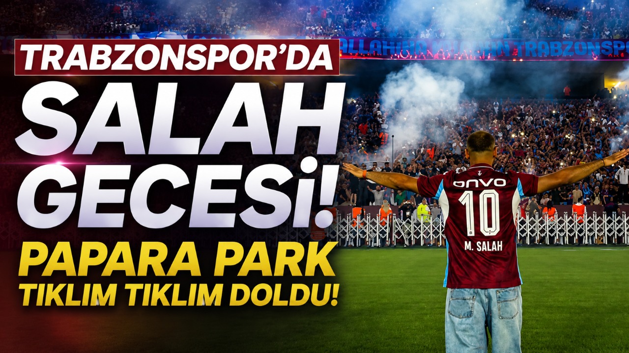 Trabzonspor’da Salah gecesi! Papara Park tıklım tıklım doldu