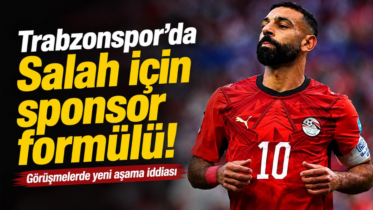 Trabzonspor’da Salah için sponsor formülü! Görüşmelerde yeni aşama iddiası