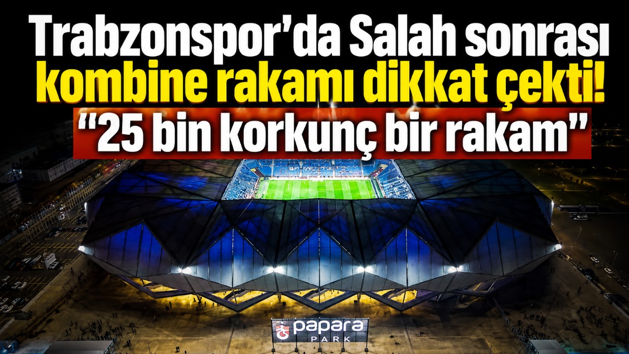 Trabzonspor’da Salah sonrası kombine rakamı dikkat çekti! “25 bin korkunç bir rakam”