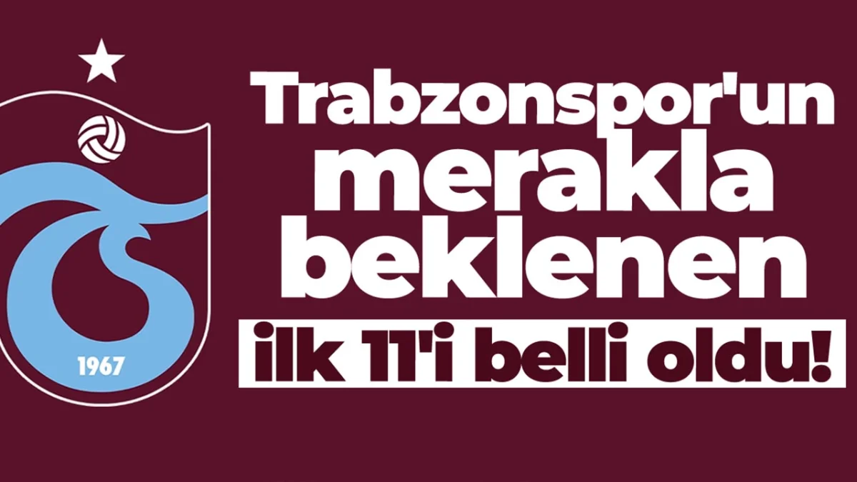 Trabzonspor’un Amed SK maçı 11’i belli oldu!