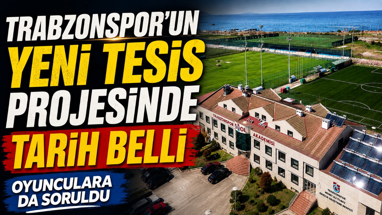 Trabzonspor’un yeni tesis projesinde tarih belli oldu! Oyunculara da soruldu