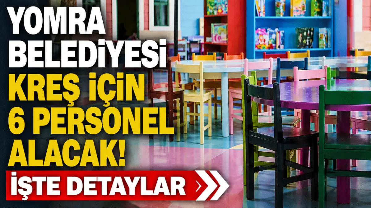 Yomra Belediyesi kreş için 6 personel alacak! İşte detaylar