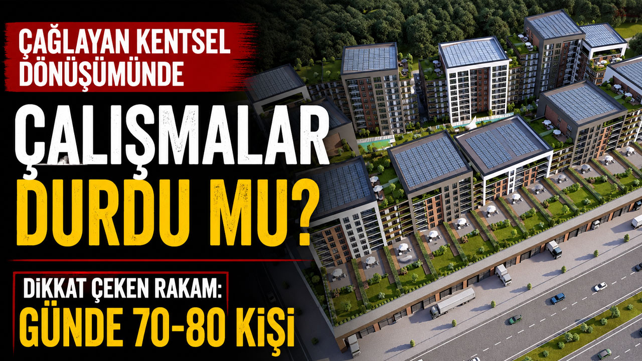 Çağlayan Kentsel Dönüşümünde çalışmalar durdu mu? Dikkat çeken rakam: Günde 70-80 kişi