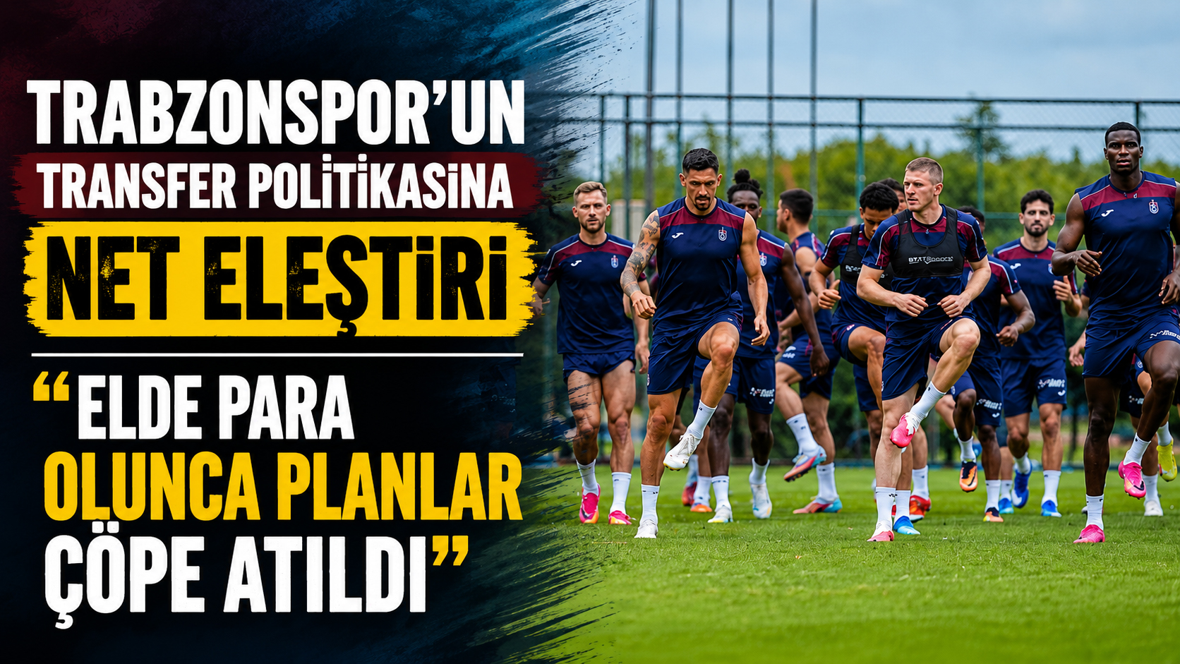 Trabzonspor'un transfer politikasına net eleştiri “Elde para olunca planlar çöpe atıldı”