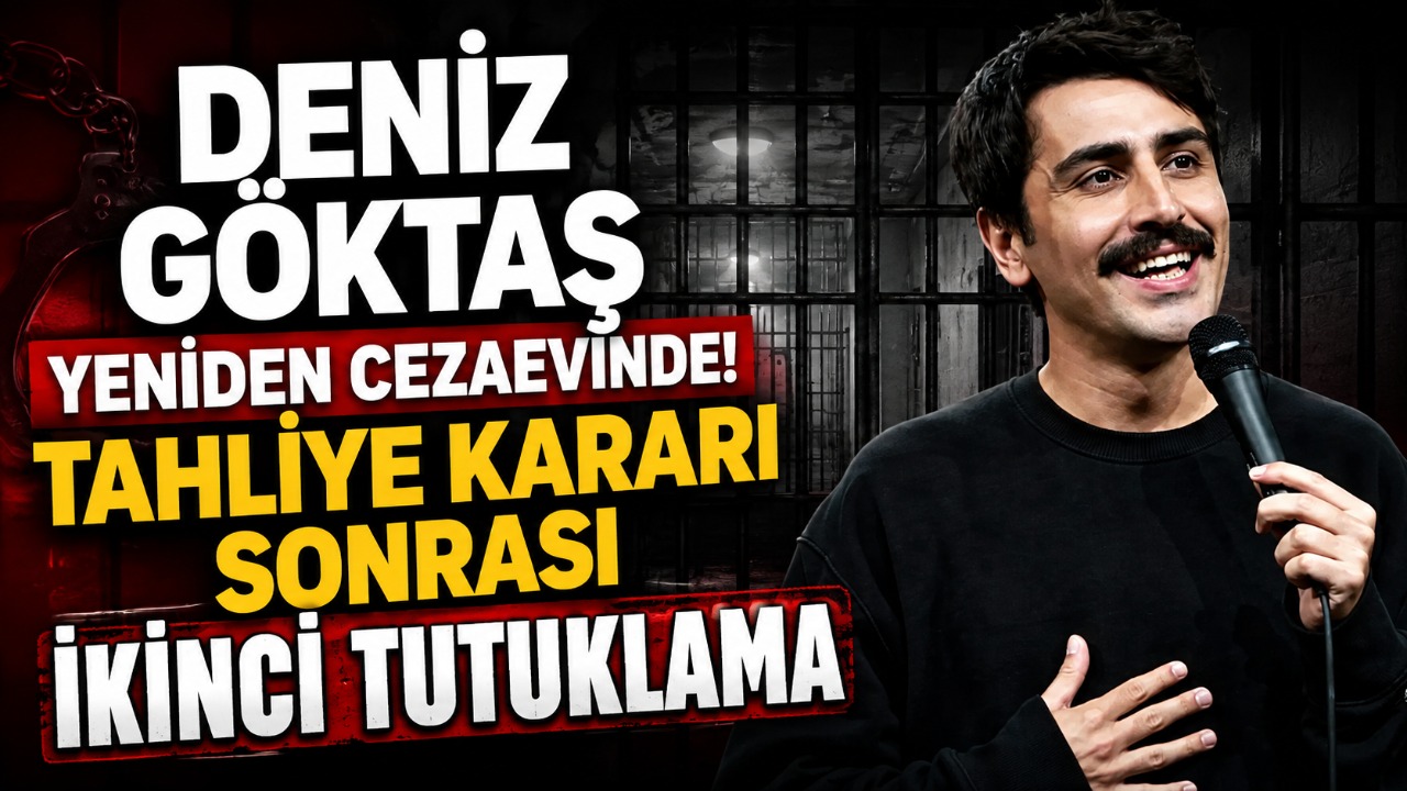 Deniz Göktaş yeniden cezaevinde! Tahliye kararı sonrası ikinci tutuklama
