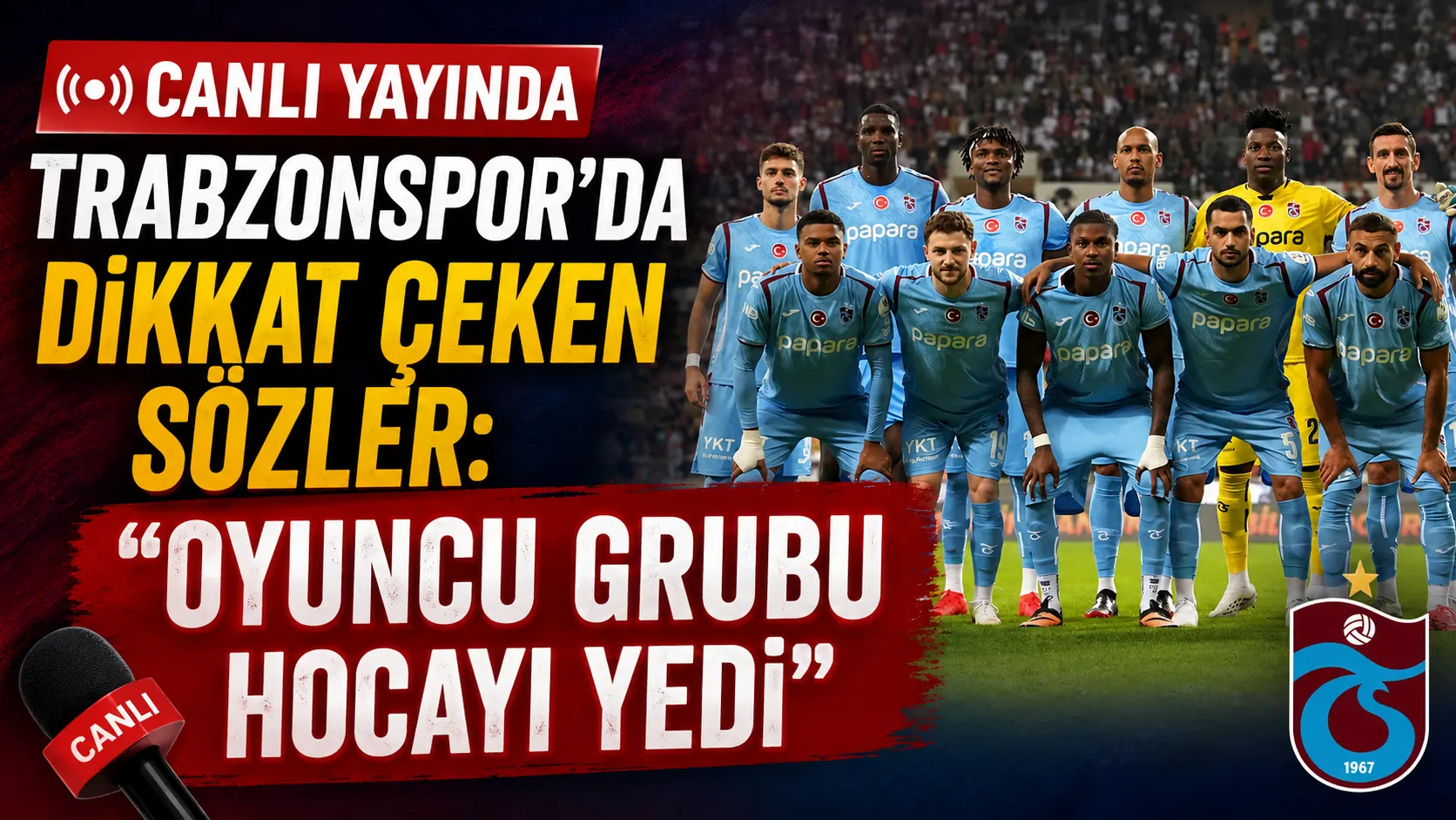 Canlı yayında Trabzonspor’da dikkat çeken sözler: “Oyuncu grubu hocayı yedi”