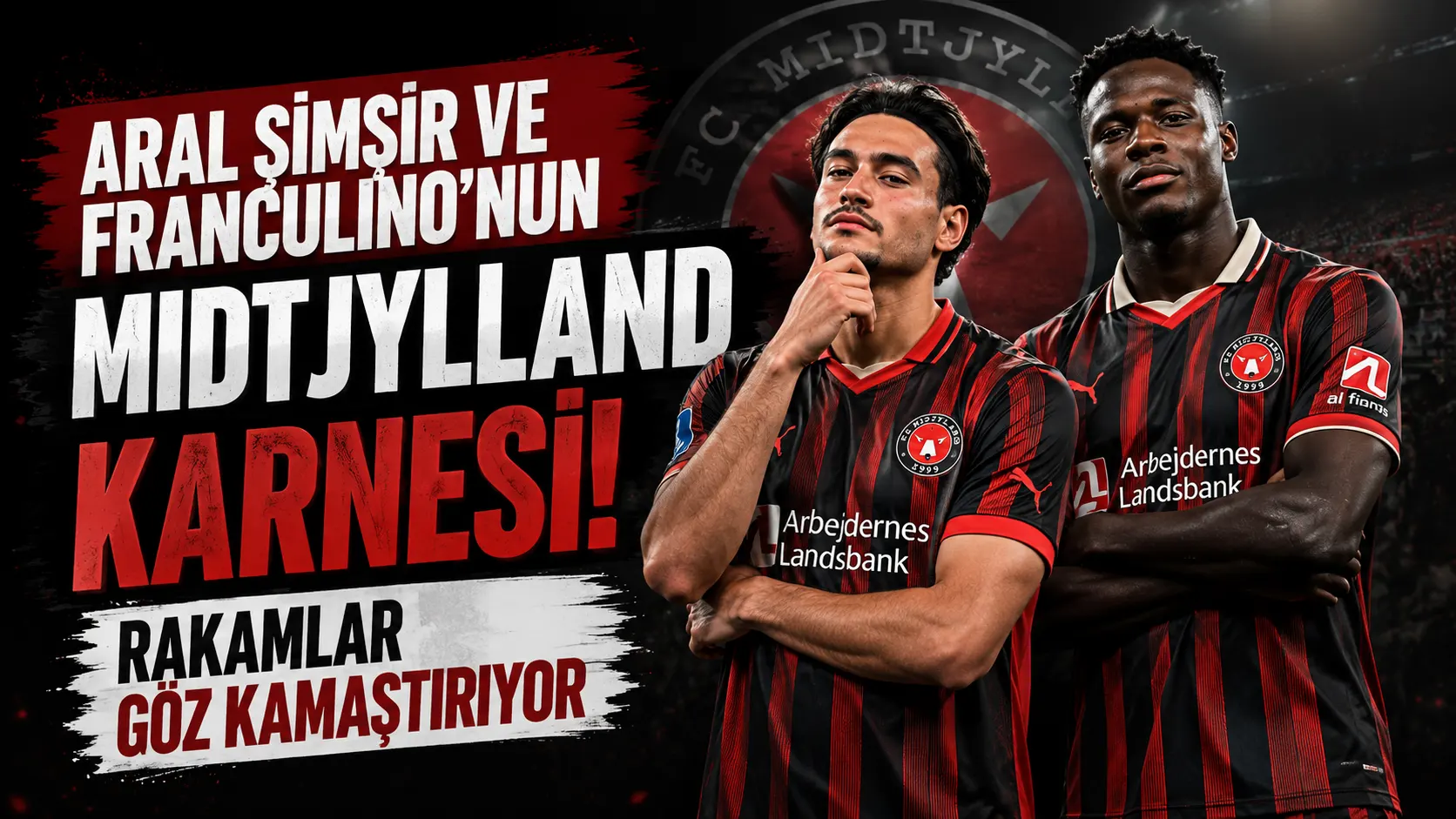 Aral Şimşir ve Franculino’nun Midtjylland karnesi! Rakamlar göz kamaştırıyor