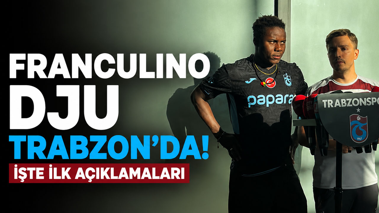 Franculino Dju Trabzon’da! İşte ilk açıklamaları