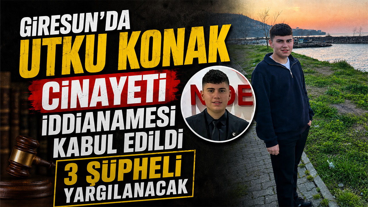 Giresun’da Utku Konak cinayeti iddianamesi kabul edildi 3 şüpheli yargılanacak
