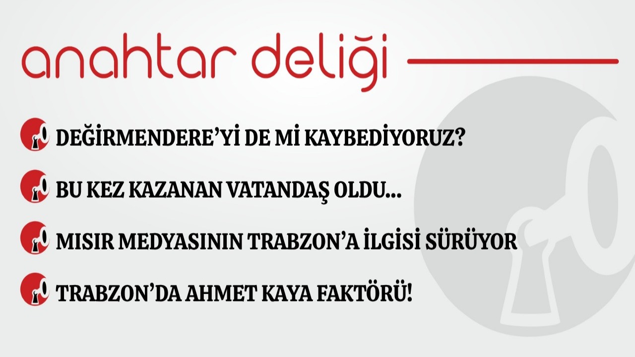 Anahtar Deliği 05.09.2026 Değirmendere’yi de mi kaybediyoruz?