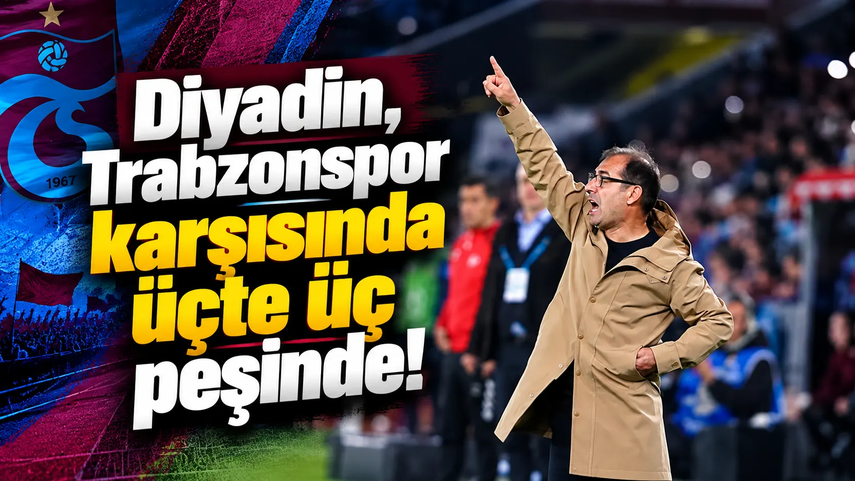 Diyadin, Trabzonspor karşısında üçte üç peşinde