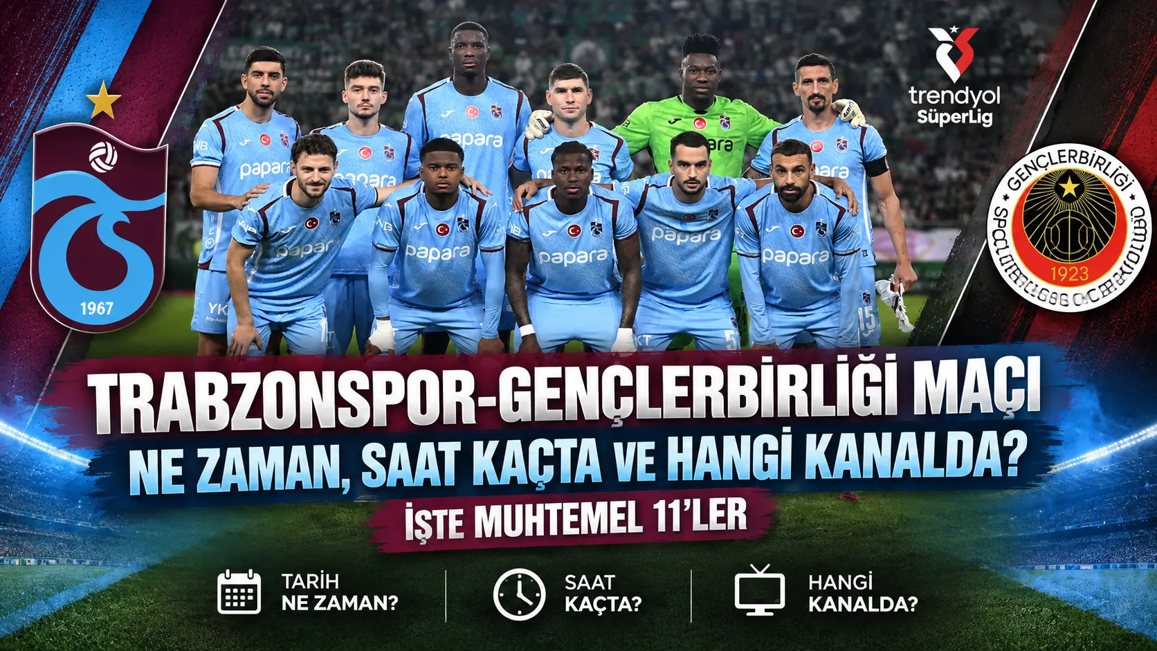 Trabzonspor-Gençlerbirliği maçı ne zaman, saat kaçta ve hangi kanalda? İşte muhtemel 11’ler