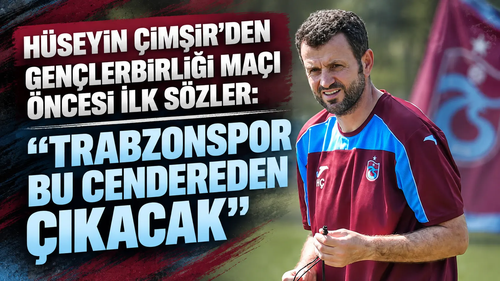 Hüseyin Çimşir’den Gençlerbirliği maçı öncesi ilk sözler: “Trabzonspor bu cendereden çıkacak”