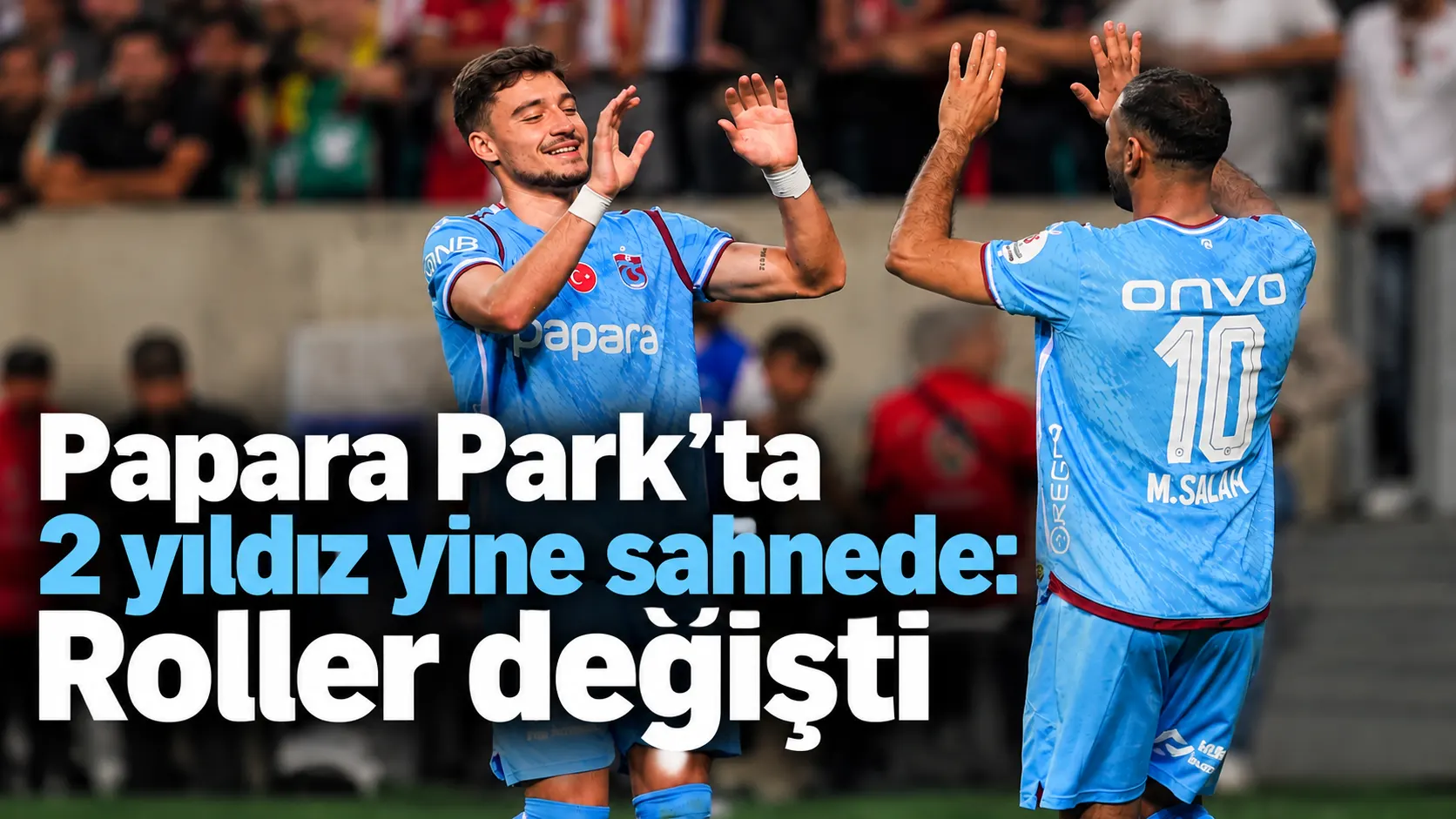 Papara Park’ta 2 yıldız yine sahnede: Roller değişti
