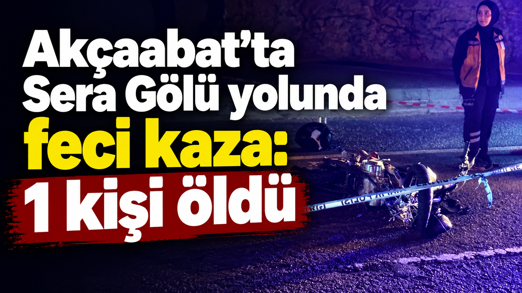 Akçaabat’ta Sera Gölü yolunda feci kaza: 1 kişi öldü