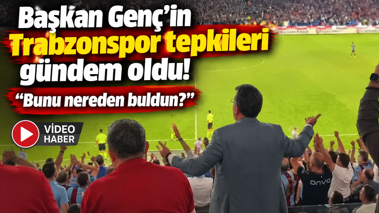 Başkan Genç’in Trabzonspor tepkileri gündem oldu! “Bunu nereden buldun?”