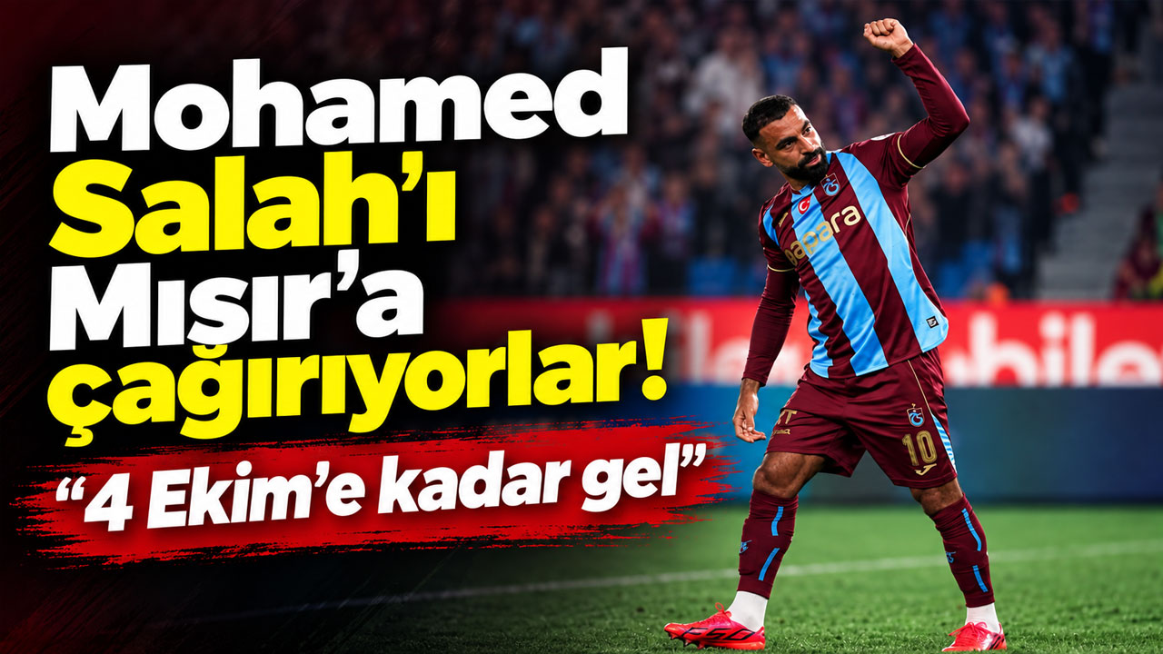 Mohamed Salah'ı Mısır'a çağırıyorlar! "4 Ekim'e kadar gel"