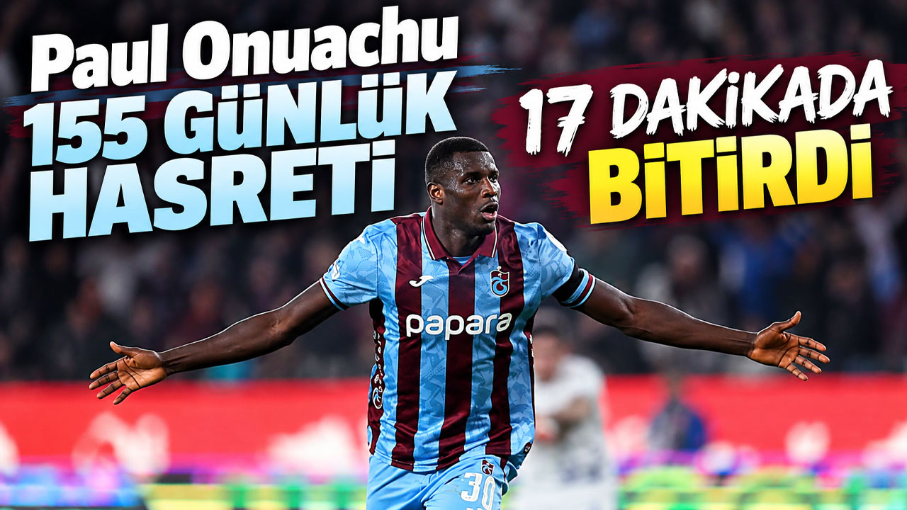 Paul Onuachu 155 günlük hasreti 17 dakikada bitirdi