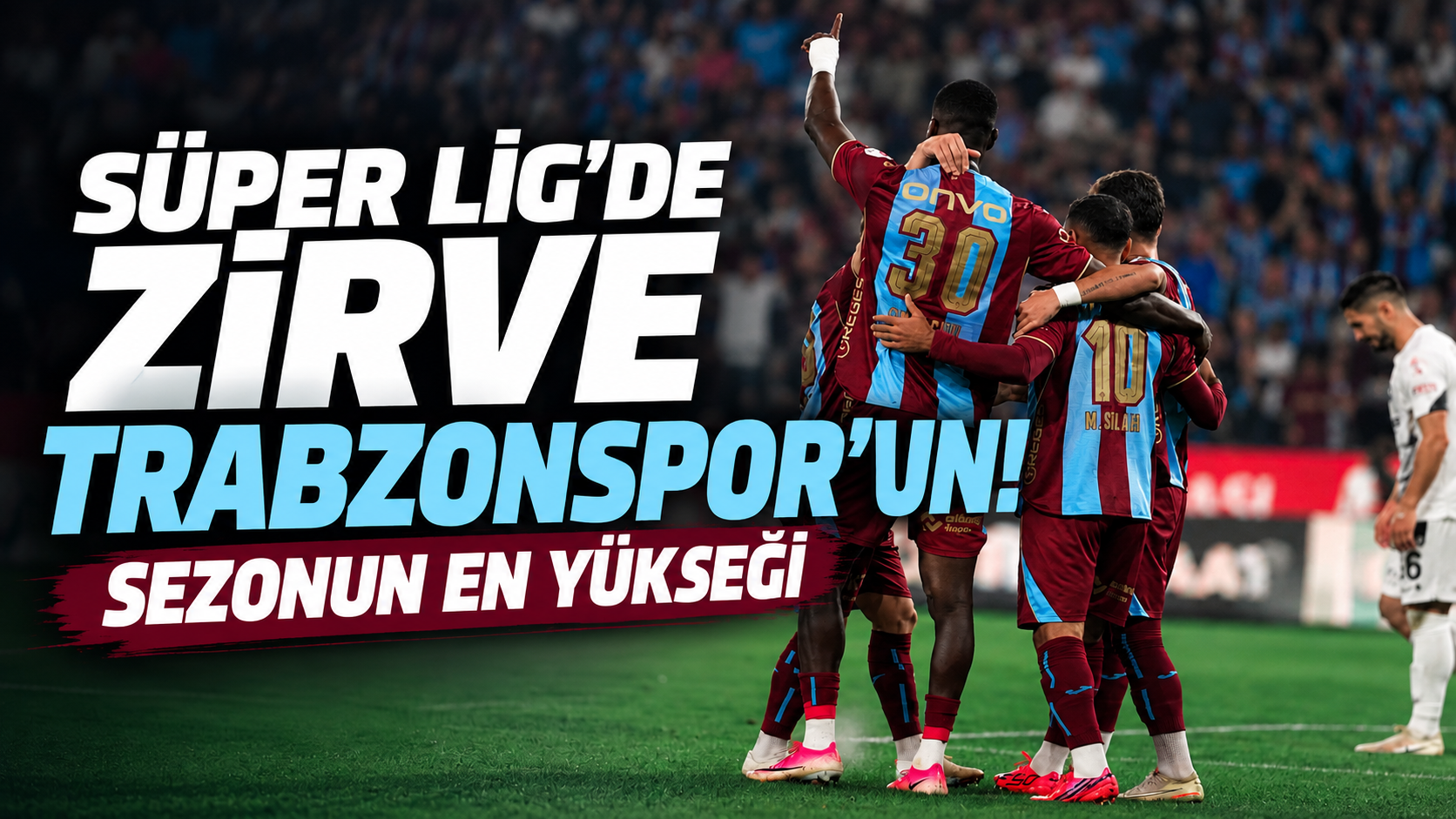 Süper Lig’de zirve Trabzonspor’un! Sezonun en yükseği