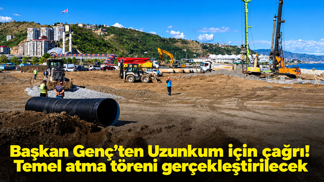 Başkan Genç’ten Uzunkum için çağrı! Temel atma töreni gerçekleştirilecek