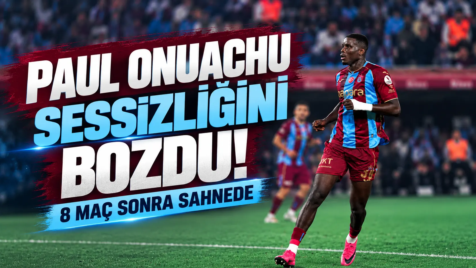 Paul Onuachu sessizliğini bozdu! 8 maç sonra sahnede