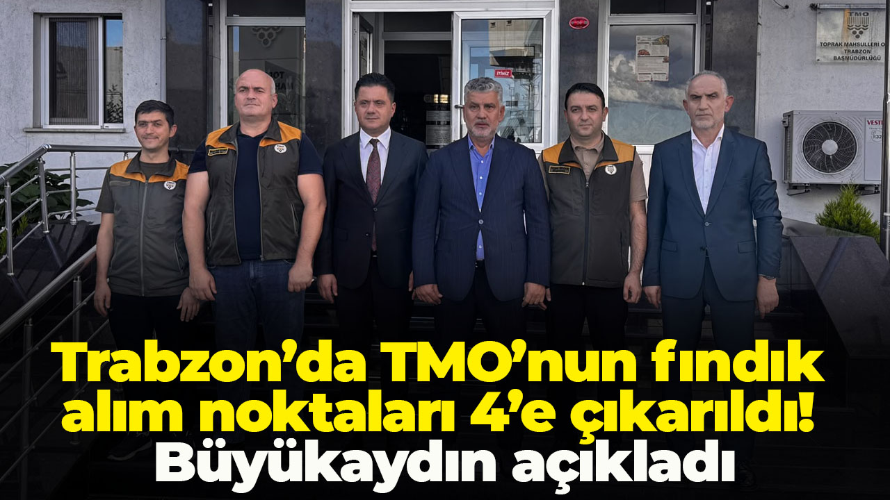 Trabzon’da TMO’nun fındık alım noktaları 4’e çıkarıldı! Büyükaydın açıkladı