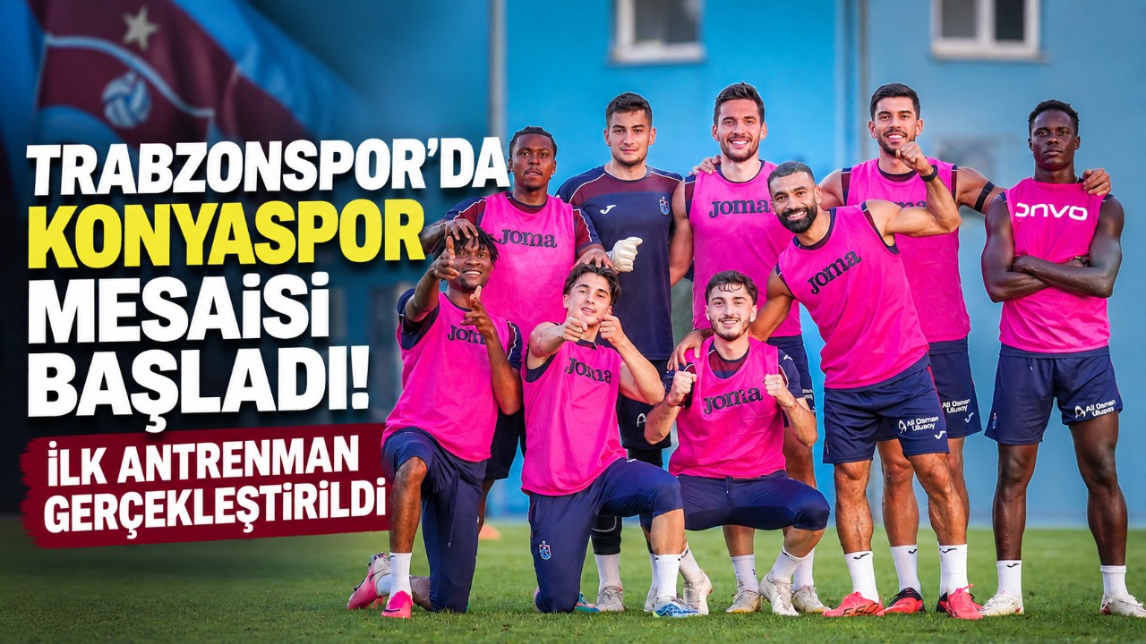 Trabzonspor’da Konyaspor mesaisi başladı! İlk antrenman gerçekleştirildi