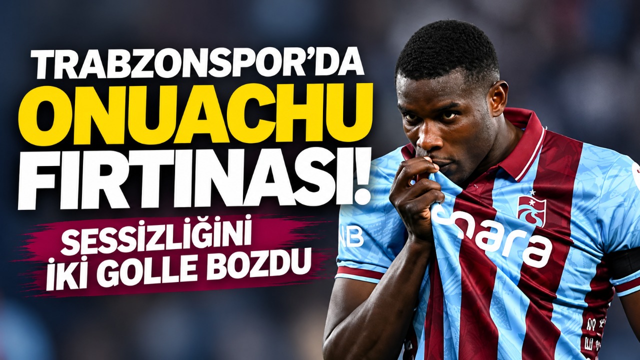 Trabzonspor’da Onuachu fırtınası! Sessizliğini iki golle bozdu