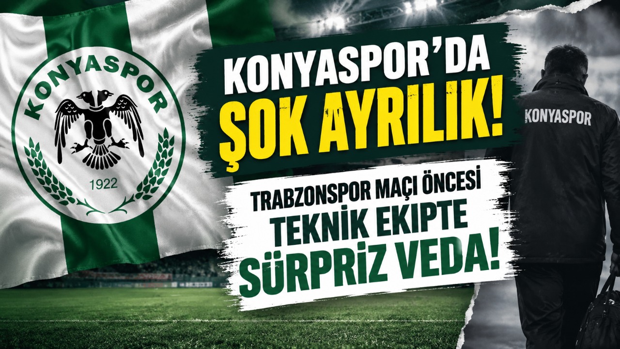 Konyaspor’da şok ayrılık! Trabzonspor Maçı öncesi teknik ekipte sürpriz veda