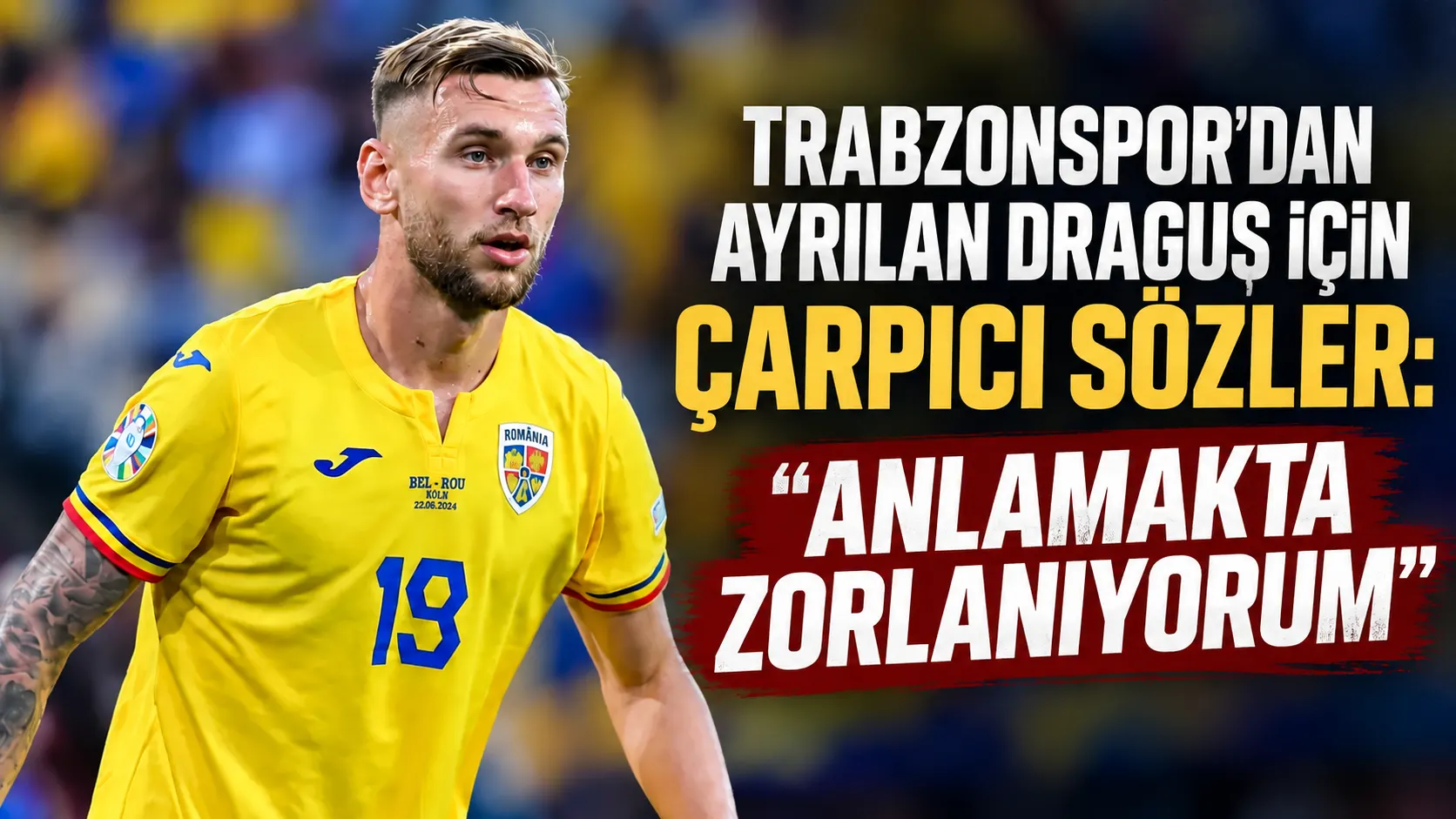 Trabzonspor’dan ayrılan Draguș için çarpıcı sözler: “Anlamakta zorlanıyorum”