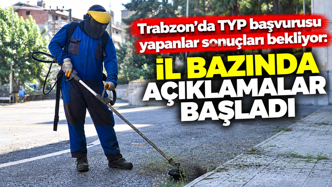 Trabzon’da TYP başvurusu yapanlar sonuçları bekliyor: İl bazında açıklamalar başladı