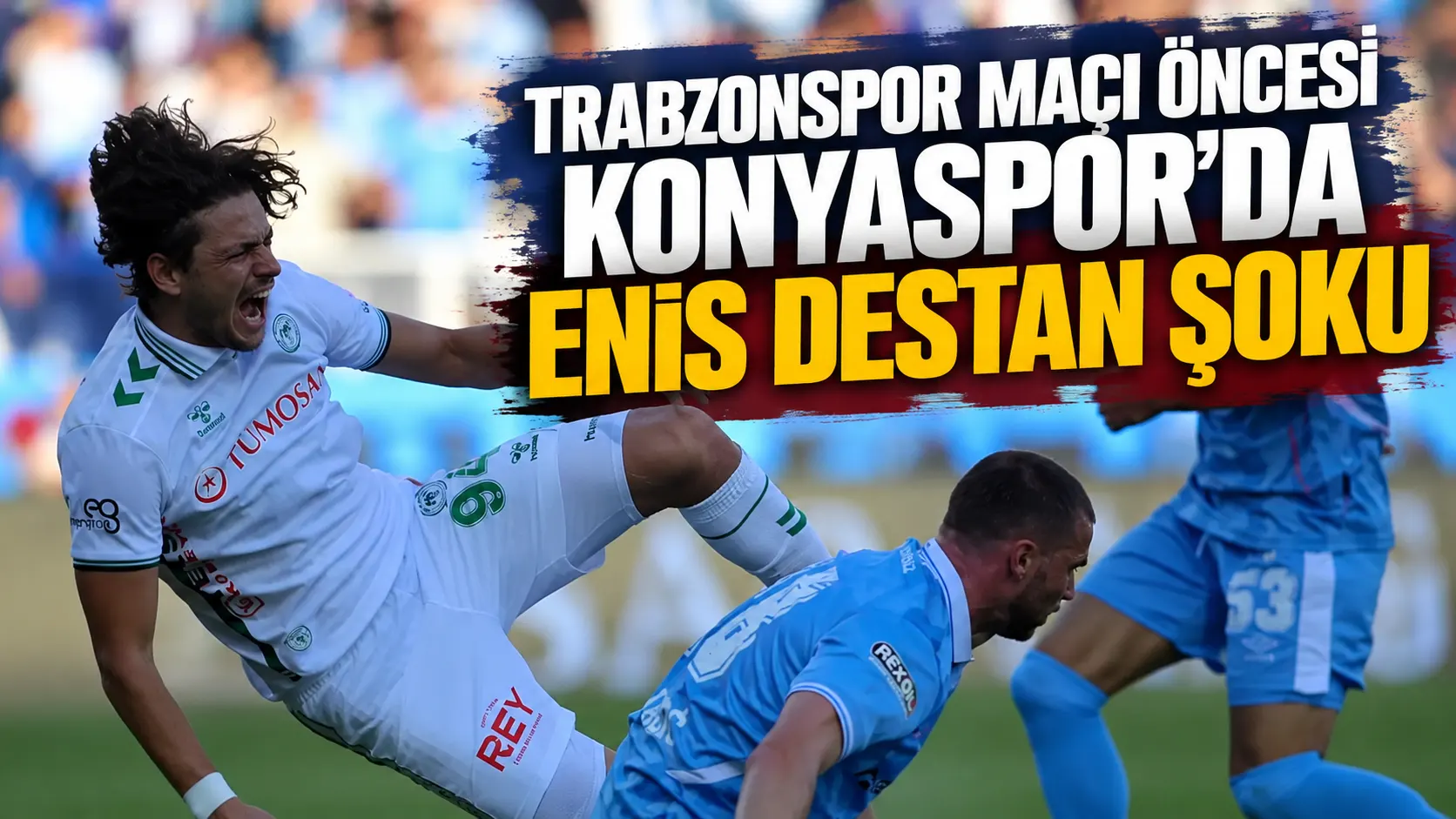 Trabzonspor maçı öncesi Konyaspor’da Enis Destan şoku