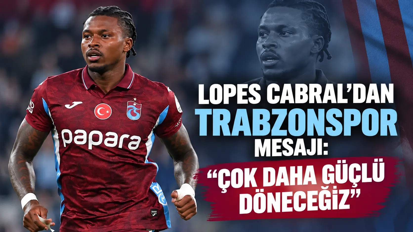 Cabral’dan Trabzonspor mesajı: “Çok daha güçlü döneceğiz”