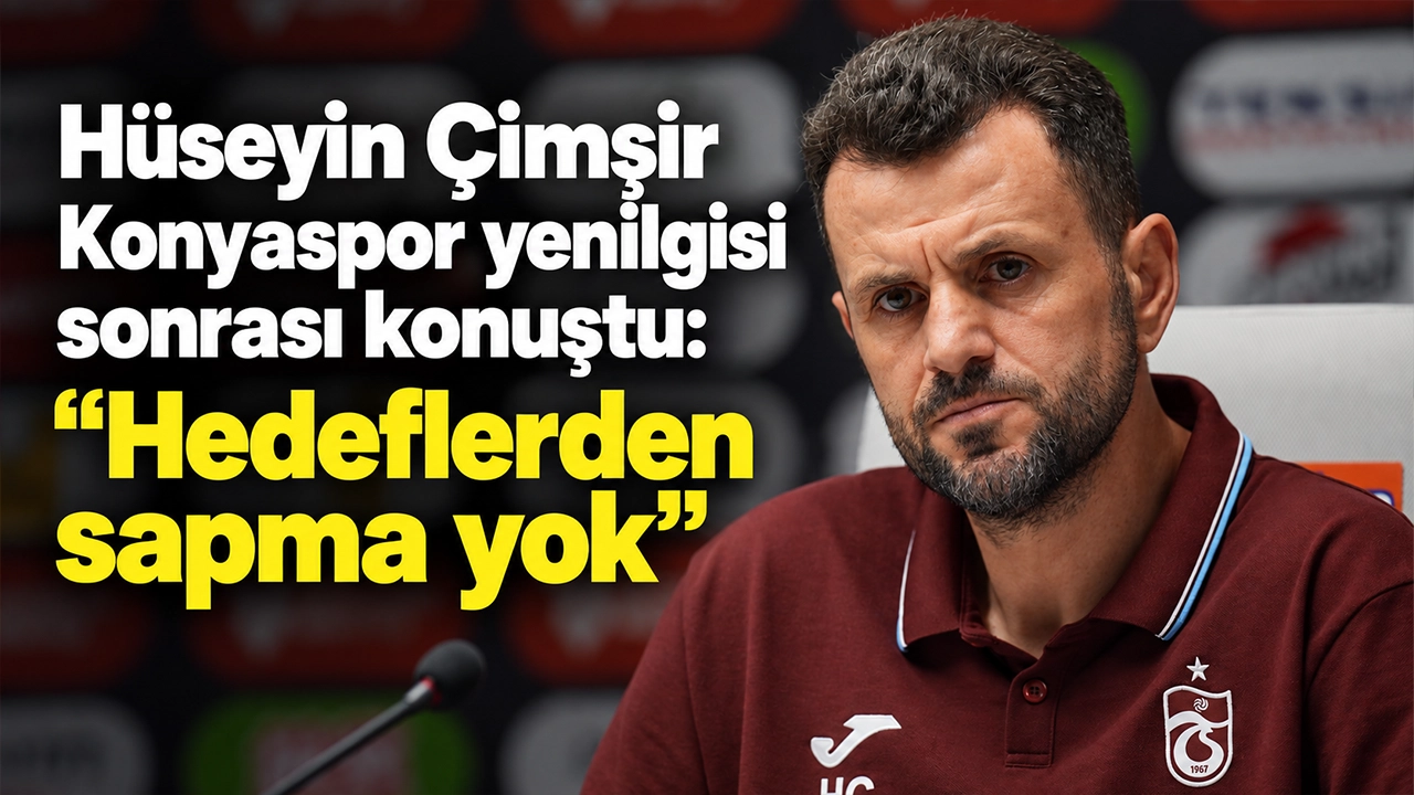 Hüseyin Çimşir Konyaspor yenilgisi sonrası konuştu: "Hedeflerden sapma yok"