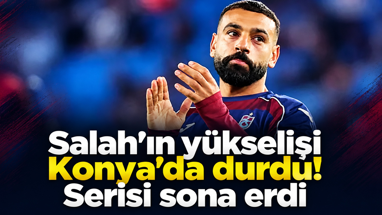 Salah’ın yükselişi Konya’da durdu! Serisi sona erdi