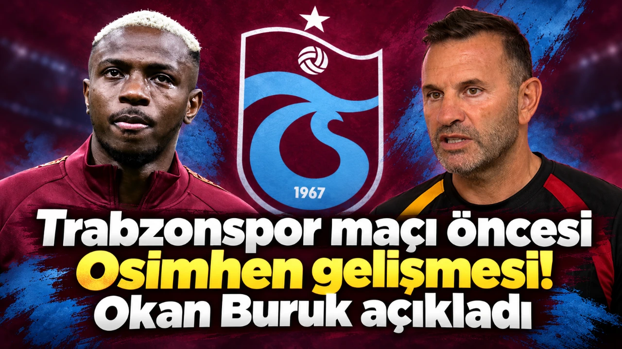 Trabzonspor maçı öncesi Osimhen gelişmesi! Okan Buruk açıkladı