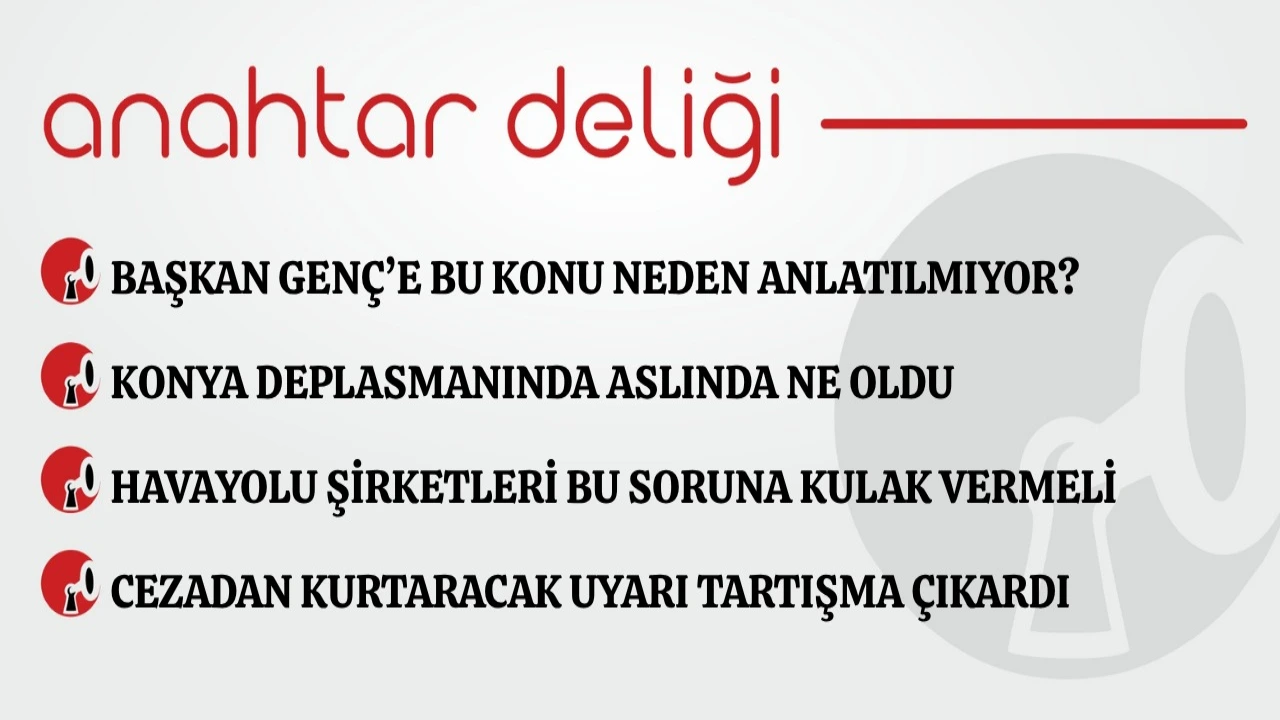 Anahtar Deliği 14.09.2026 Başkan Genç’e bu konu neden anlatılmıyor?