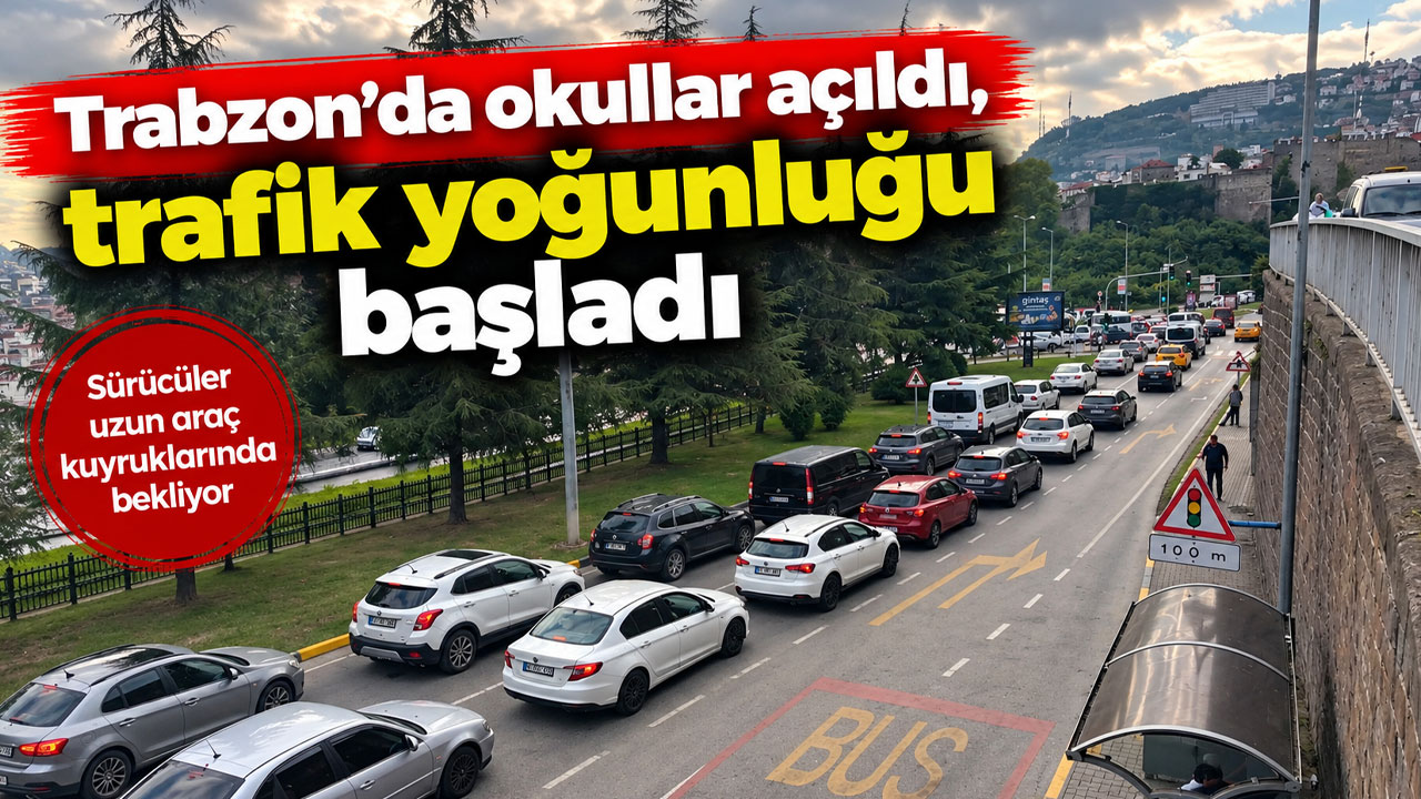 Trabzon’da okullar açıldı, trafik yoğunluğu başladı