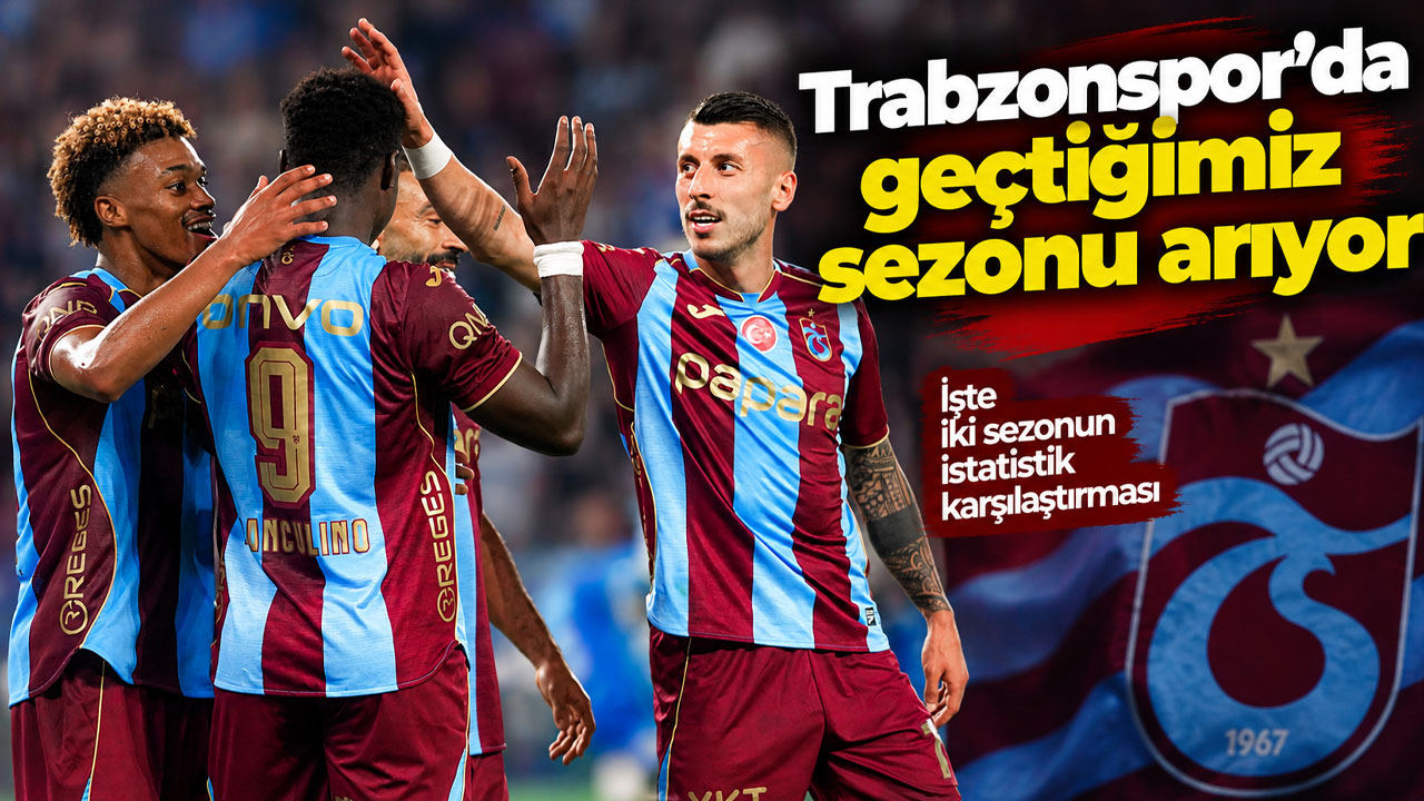 Trabzonspor’da geçtiğimiz sezonu arıyor