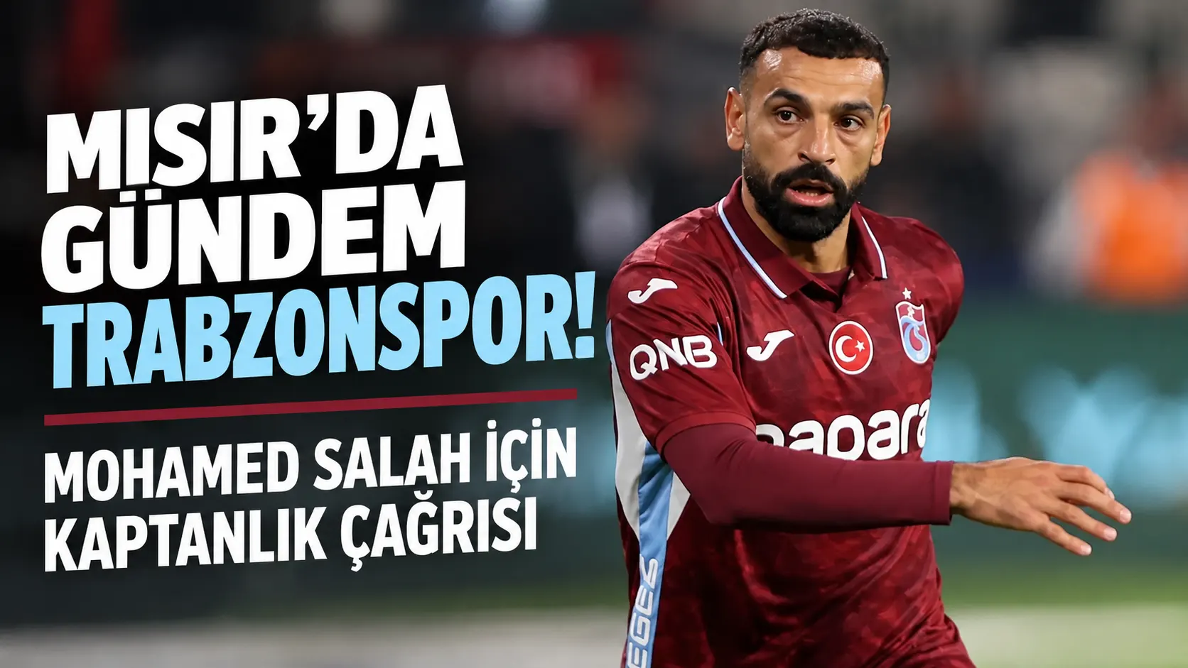 Mısır’da gündem Trabzonspor! Mohamed Salah için kaptanlık çağrısı