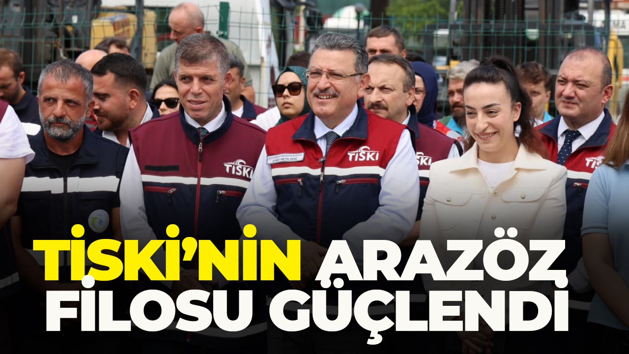 TİSKİ’nin araç filosuna 5 yeni arazöz katıldı